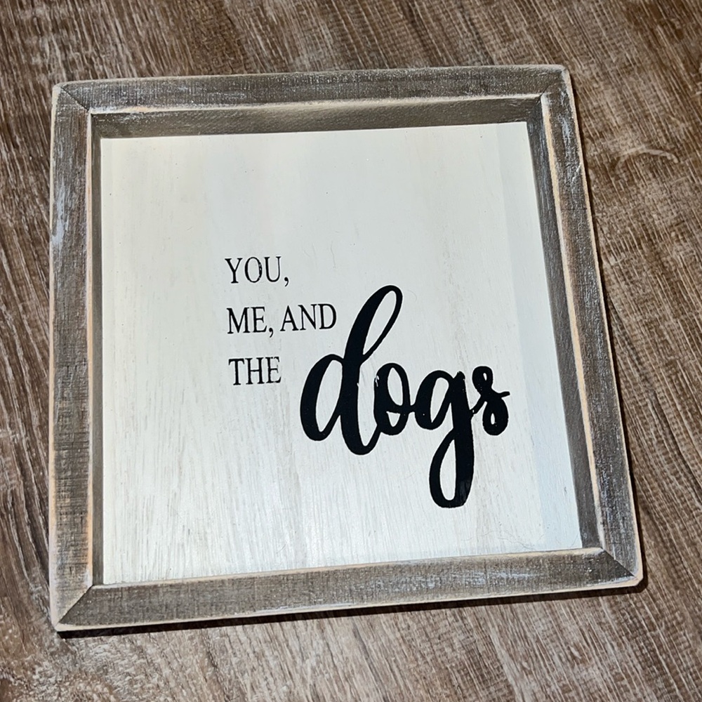 You me and the dogs wood sign